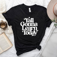 Gonna Learn Today Bold Short Sleeve Graphic Tee