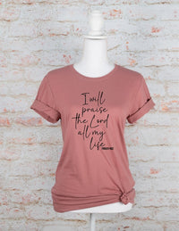 I Will Praise the Lord All My Life Graphic Tee