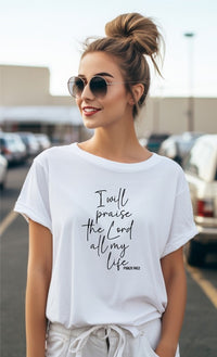 I Will Praise the Lord All My Life Graphic Tee