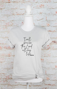 I Will Praise the Lord All My Life Graphic Tee