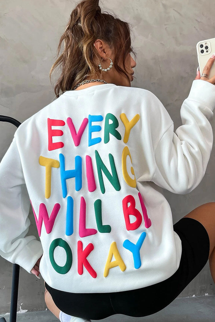 White EVERY THING WILL BE OKAY Colorful Letters Sweatshirt